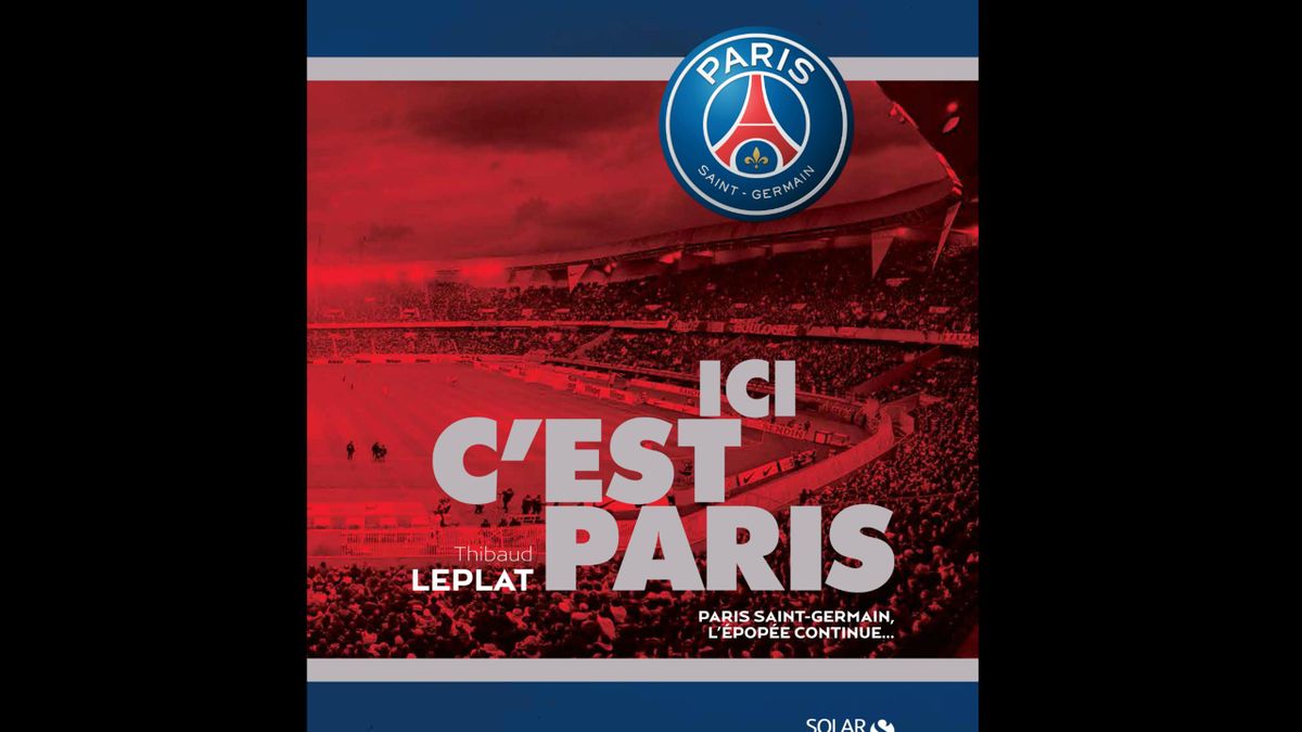 Ici c'est Paris, le livre qui retrace le pire et le meilleur de l'histoire  du PSG - Eurosport