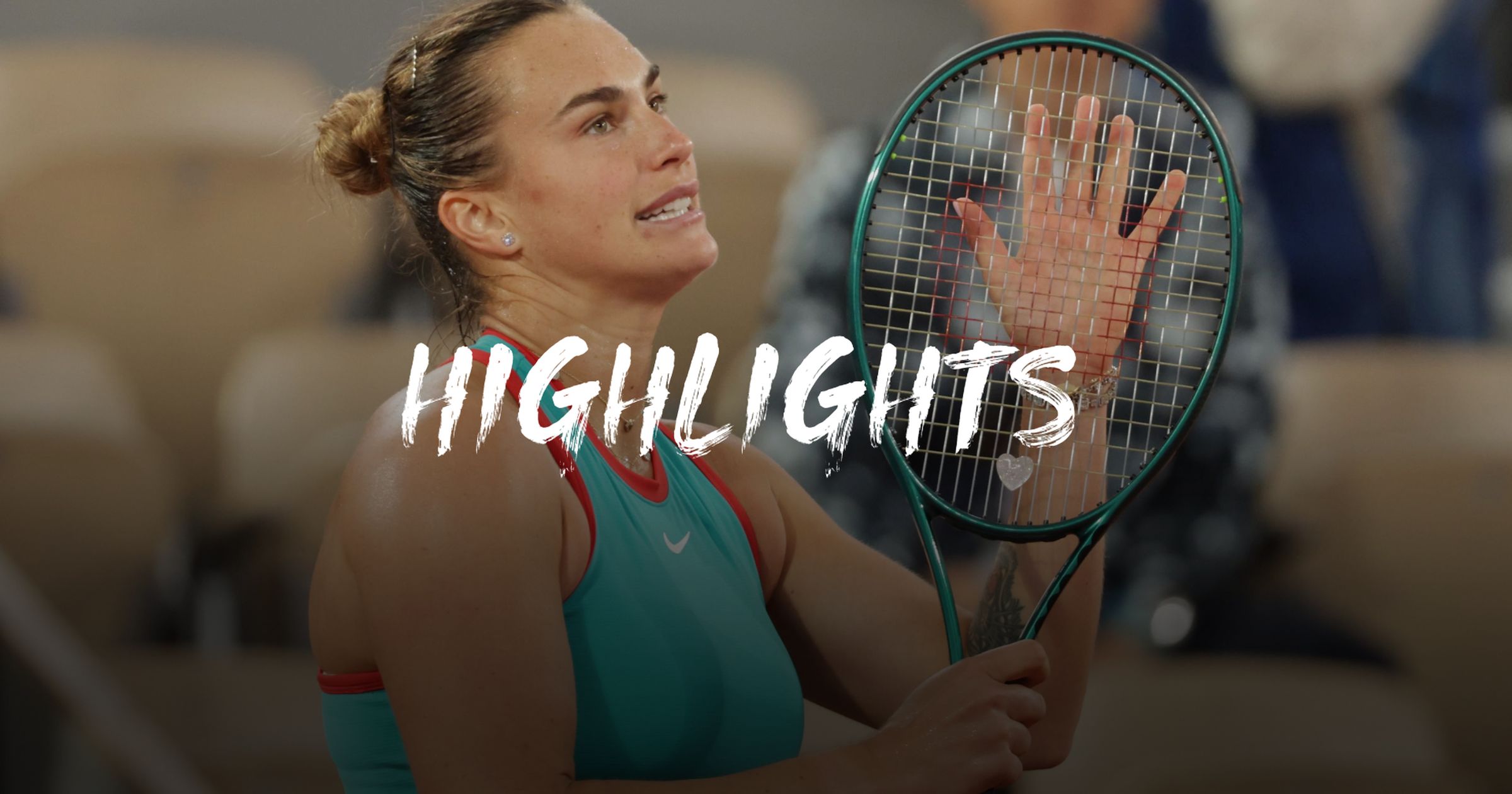 Roland Garros - Aryna Sabalenka - Kamila Rakhimova - a mérkőzés legjobb pillanatai