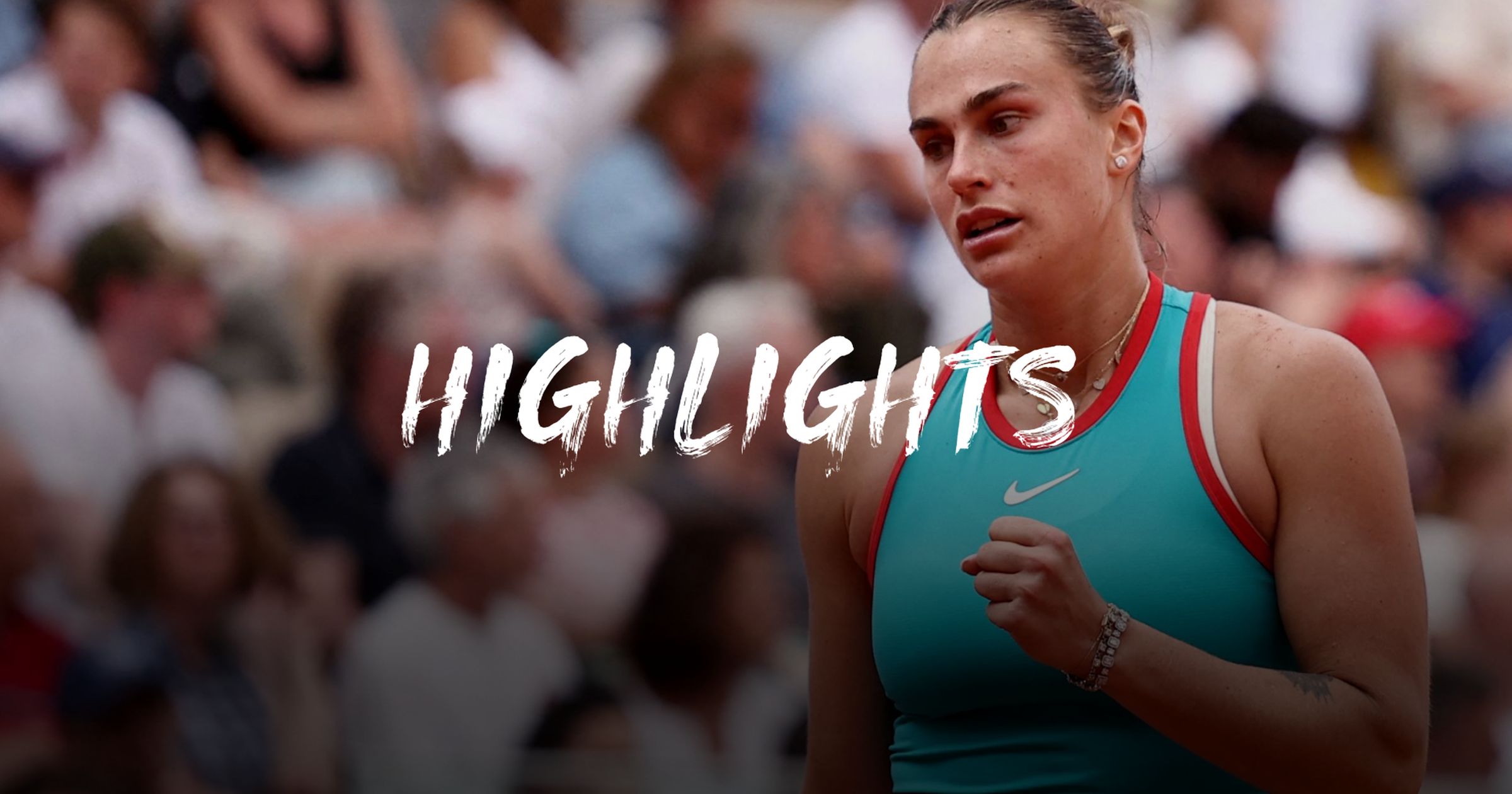 Roland Garros - Aryna Sabalenka - Amanda Anisimova - a mérkőzés legjobb pillanatai