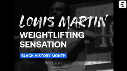 Black History Month: Louis Martin, weightlifting sensation