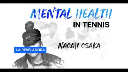 Salud mental en el tenis (Ep. 1): Naomi Osaka, la reveladora