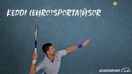 Keddi EuroSportműsor: Djokovic-Fritz, Sinner-Rublev, férfi alpesi sí – közvetítési időpontok