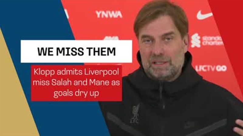 We miss Salah and Mane admits Klopp as Liverpool struggle to score