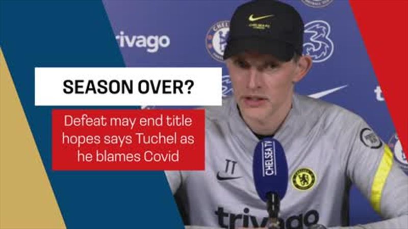 'Maybe' - Tuchel admits title hopes could be over if Chelsea lose at City