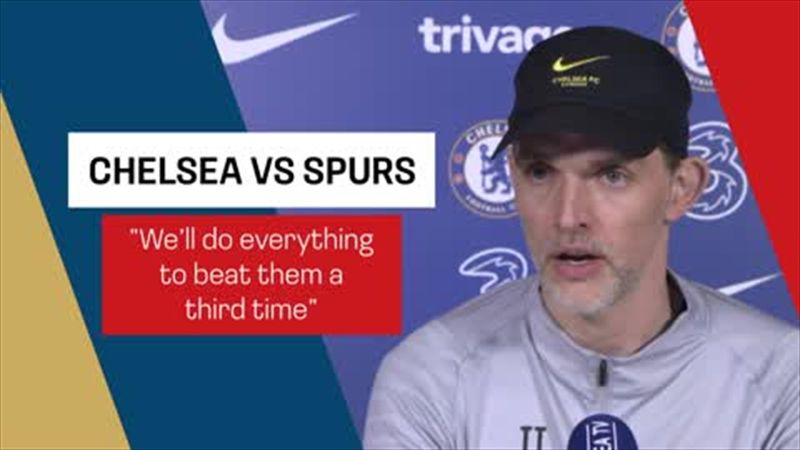 Tuchel says Chelsea will 'do everything' to beat Spurs for third time