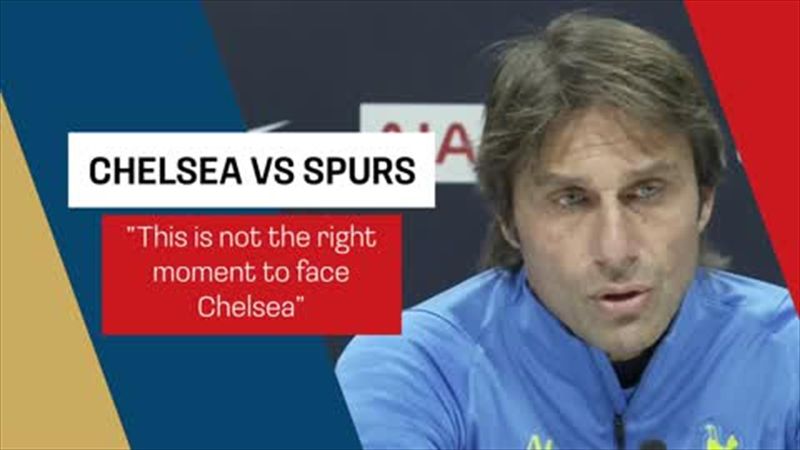 'It's not the right time to face Chelsea' - says Spurs boss Conte