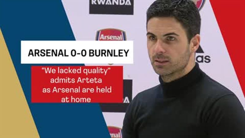 'We lacked quality' admits Arteta as Arsenal held to 0-0 draw by Burnley