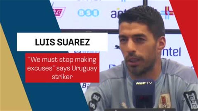 "We must stop making excuses" Suarez as Uruguay struggle to qualify for World Cup
