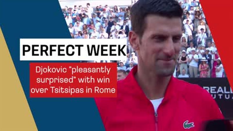 Djokovic 'pleasantly surprised' with win over Tsitsipas to seal sixth Italian Open title