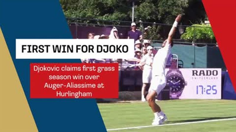 Djokovic claims first grass season win with success over Auger-Aliassime