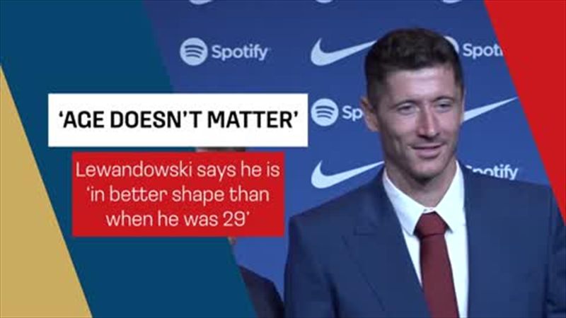 'Age doesn't matter, only the numbers' - Lewandowski says he is in 'better shape than he was at 29'