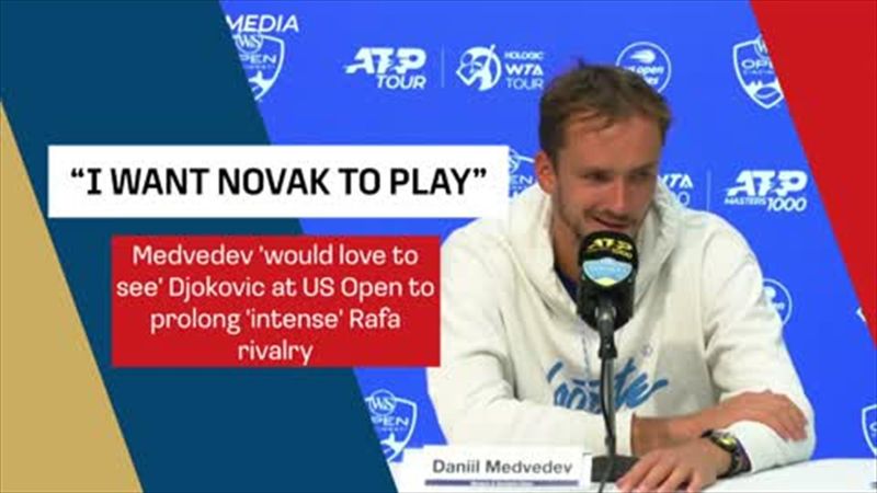 Medvedev 'would love to see' Djokovic at US Open to prolong 'intense' Nadal rivalry