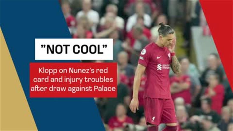'Not cool' - Klopp on Nunez's red card and injuries after draw against Palace