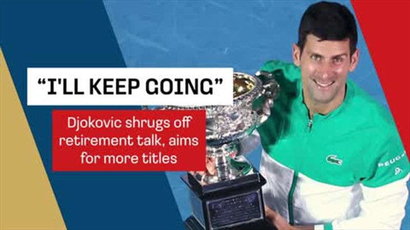 'I'll keep going' - Djokovic shrugs off retirement talk, aims for more titles