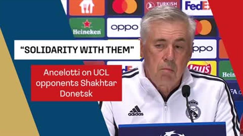 Ancelotti on 'solidarity' with Ukrainian opponents Shakhtar Donetsk